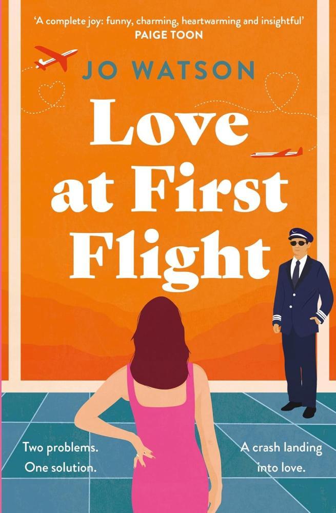 Jo Watson - Love at First Flight: The heart-soaring fake-dating romantic comedy