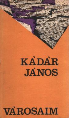 KÁDÁR JÁNOS - Városaim [antikvár]
