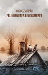 Kurucz Árpád - Fél köbméter lelkiismeret