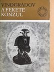 Anatolij Vinogradov - A fekete konzul [antikvár]