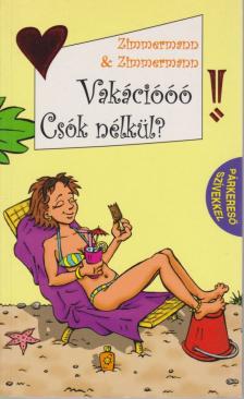 ZIMMERMANN & ZIMMERMANN - Vakációóó! Csók nélkül? [antikvár]