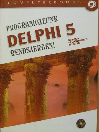 Benkő Tiborné - Programozzunk Delphi 5 rendszerben! - CD-vel [antikvár]