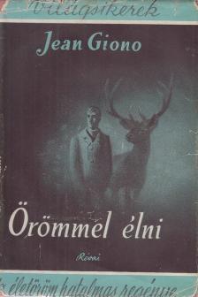 GIONO, JEAN - Örömmel élni [antikvár]