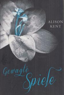 Alison Kent - Gewagte Spiele [antikvár]