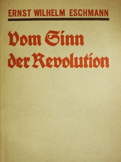 Ernst Wilhelm Eschmann - Vom Sinn der Revolution (gótbetűs) [antikvár]
