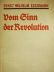 Ernst Wilhelm Eschmann - Vom Sinn der Revolution (gótbetűs) [antikvár]