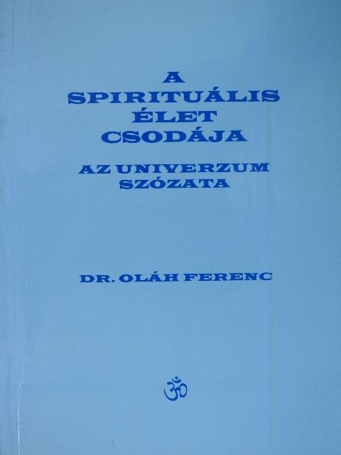 Dr. Oláh Ferenc - A spirituális élet csodája [antikvár]