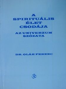 Dr. Oláh Ferenc - A spirituális élet csodája [antikvár]