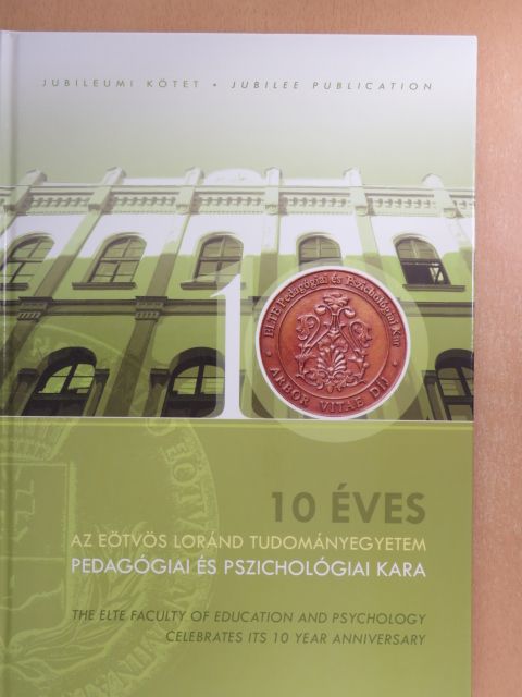 10 éves az Eötvös Loránd Tudományegyetem Pedagógiai és Pszichológiai kara [antikvár]