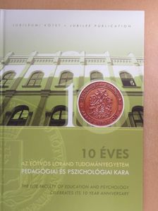 10 éves az Eötvös Loránd Tudományegyetem Pedagógiai és Pszichológiai kara [antikvár]