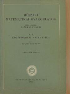 Kokits Zsigmond - Műszaki matematikai gyakorlatok A. I. [antikvár]