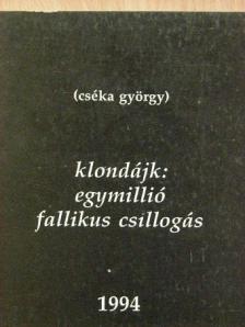 Cséka György - Klondájk: Egymillió fallikus csillogás [antikvár]