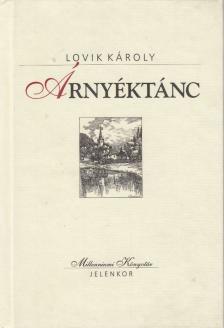 LOVIK KÁROLY - Árnyéktánc [antikvár]