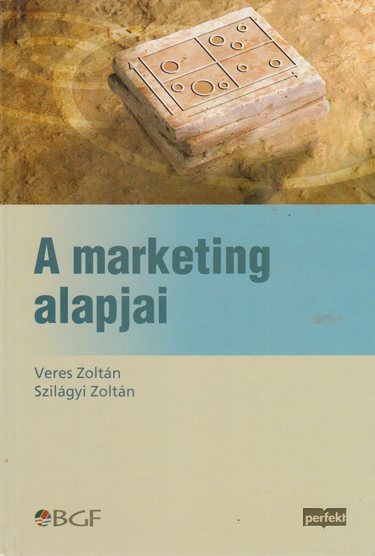 Szilágyi Zoltán, Veres Zoltán - A marketing alapjai [antikvár]