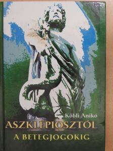 Köbli Anikó - Aszklépiosztól a betegjogokig (dedikált példány) [antikvár]