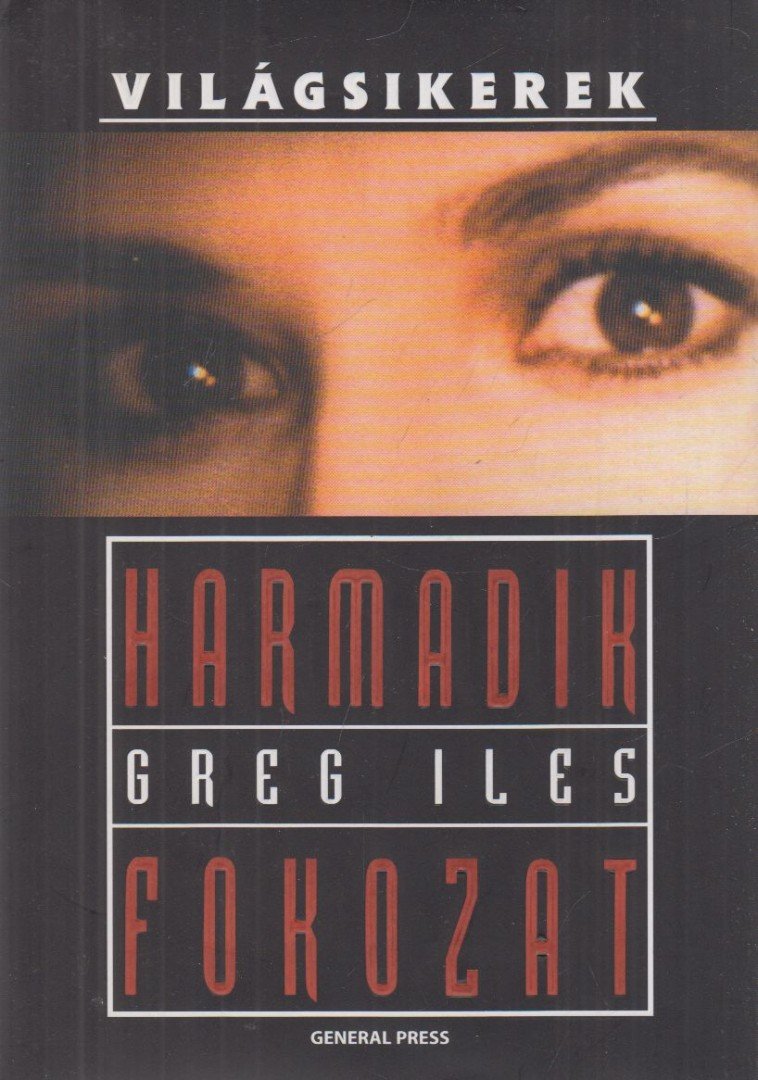 Greg Iles - Harmadik fokozat [antikvár]