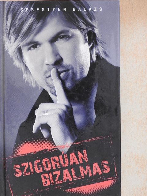 Sebestyén Balázs - Szigorúan bizalmas [antikvár]