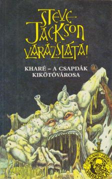 Jackson, Steve - Kharé - A csapdák kikötővárosa [antikvár]