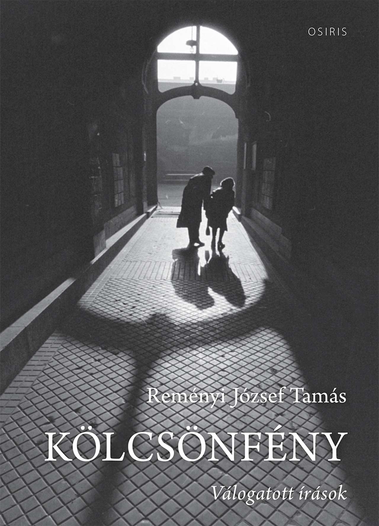 REMÉNYI JÓZSEF TAMÁS - Kölcsönfény - Válogatott írások