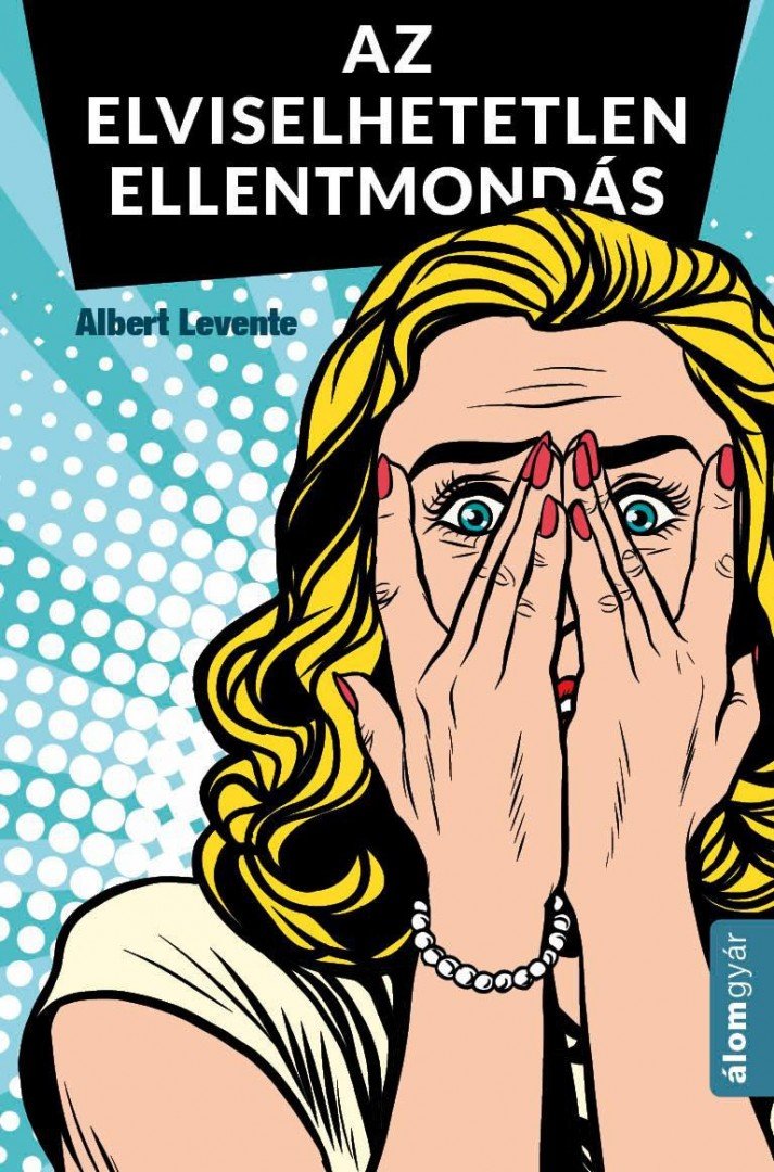 Albert Levente - Az elviselhetetlen ellentmondás [antikvár]