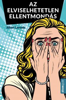 Albert Levente - Az elviselhetetlen ellentmondás [antikvár]