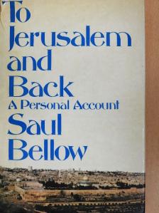 Saul Bellow - To Jerusalem and Back [antikvár]
