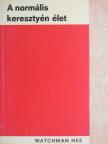 Watchman Nee - A normális keresztyén élet [antikvár]