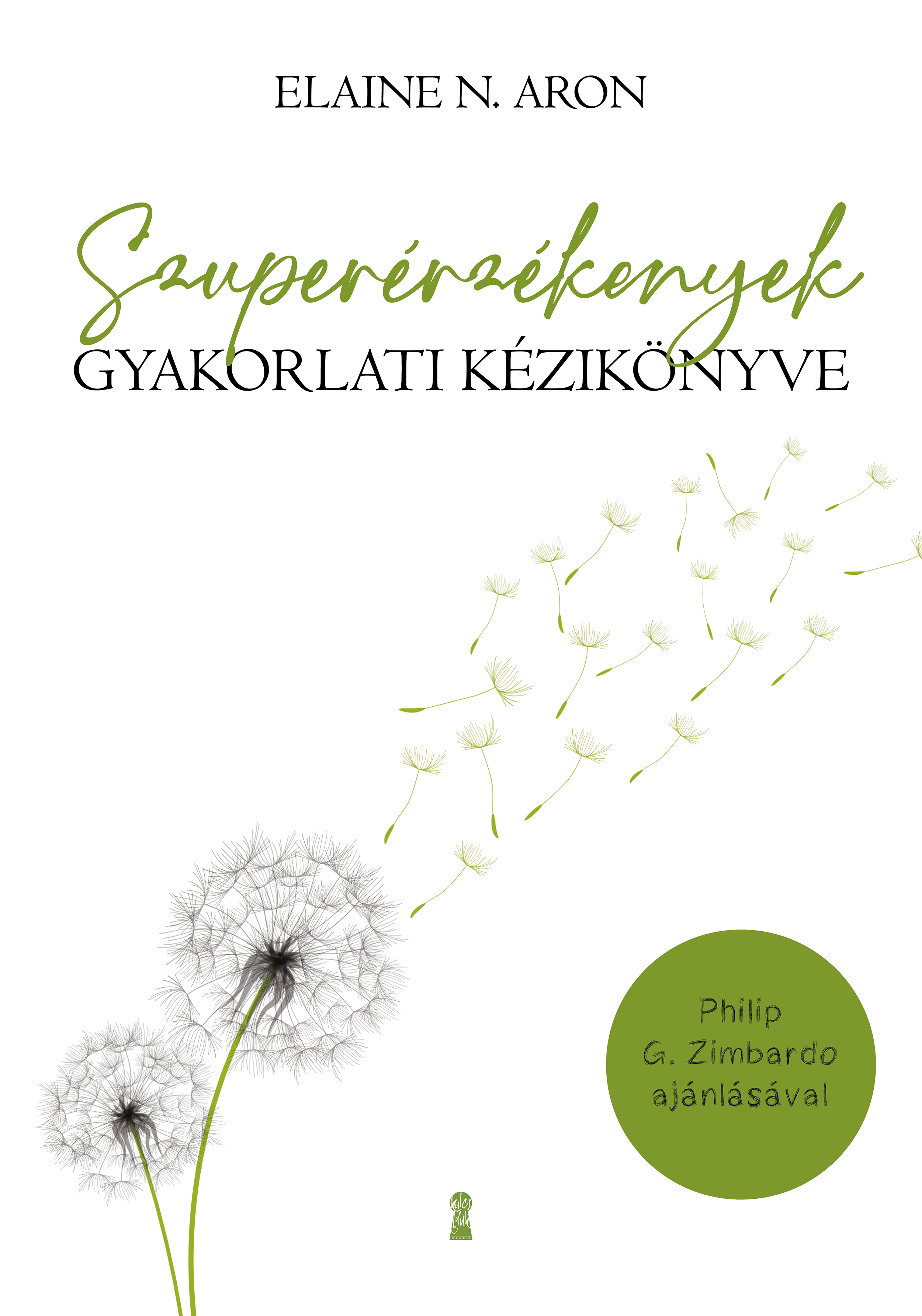 Elaine N. Aron - Szuperérzékenyek gyakorlati kézikönyve [szépséghibás]