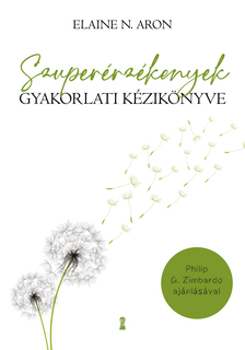 Elaine N. Aron - Szuperérzékenyek gyakorlati kézikönyve [szépséghibás]