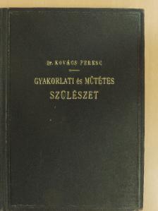 Dr. Kovács Ferenc - Gyakorlati és műtétes szülészet [antikvár]