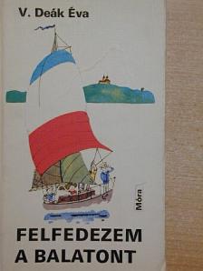 V. Deák Éva - Felfedezem a Balatont [antikvár]