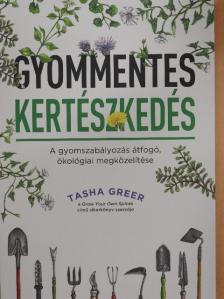Tasha Greer - Gyommentes kertészkedés [antikvár]