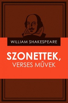 William Shakespeare - Szonettek, verses művek [eKönyv: epub, mobi]