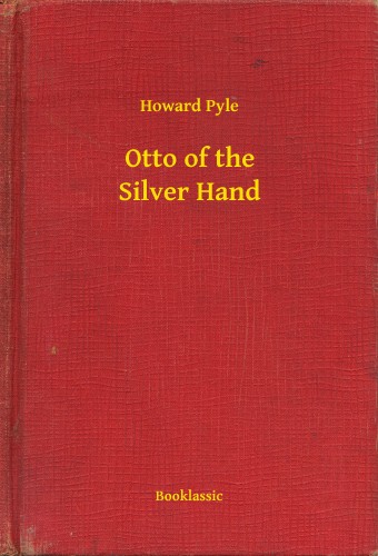 Howard Pyle - Otto of the Silver Hand [eKönyv: epub, mobi]