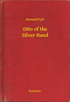 Howard Pyle - Otto of the Silver Hand [eKönyv: epub, mobi]