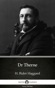 Delphi Classics H. Rider Haggard, - Dr Therne by H. Rider Haggard - Delphi Classics (Illustrated) [eKönyv: epub, mobi]