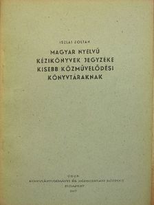 Iszlai Zoltán - Magyar nyelvű kézikönyvek jegyzéke kisebb közművelődési könyvtáraknak [antikvár]