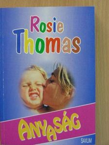 Rosie Thomas - Anyaság [antikvár]