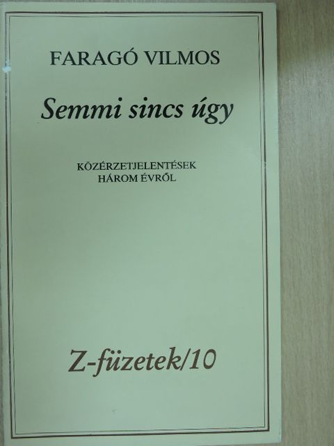 Faragó Vilmos - Semmi sincs úgy [antikvár]