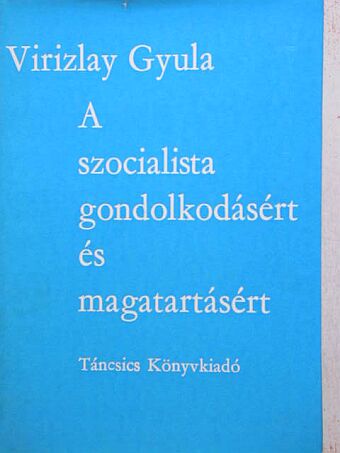 Virizlay Gyula - A szocialista gondolkodásért és magatartásért [antikvár]