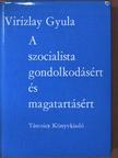 Virizlay Gyula - A szocialista gondolkodásért és magatartásért [antikvár]