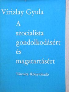 Virizlay Gyula - A szocialista gondolkodásért és magatartásért [antikvár]