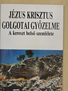 Jézus Krisztus golgotai győzelme [antikvár]