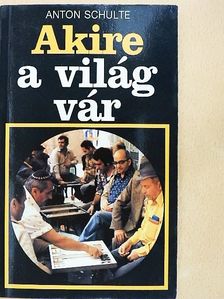 Anton Schulte - Akire a világ vár [antikvár]
