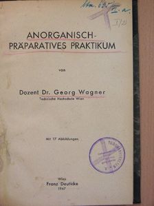 Dr. Georg Wagner - Anorganisch-Präparatives Praktikum [antikvár]