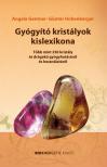 Angela Gentner - Günter Hohenberger - Gyógyító kristályok kislexikona - Több mint 250 kristály és drágakő gyógyhatásáról és használatáról