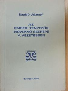 Szabó József - Az emberi tényezők növekvő szerepe a vezetésben [antikvár]