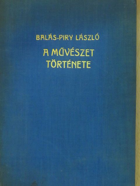 Balás-Piry László - A művészet története (dedikált példány) [antikvár]