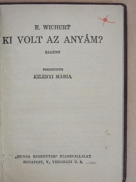 E. Wichert - Ki volt az anyám? [antikvár]