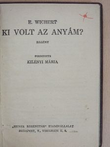 E. Wichert - Ki volt az anyám? [antikvár]